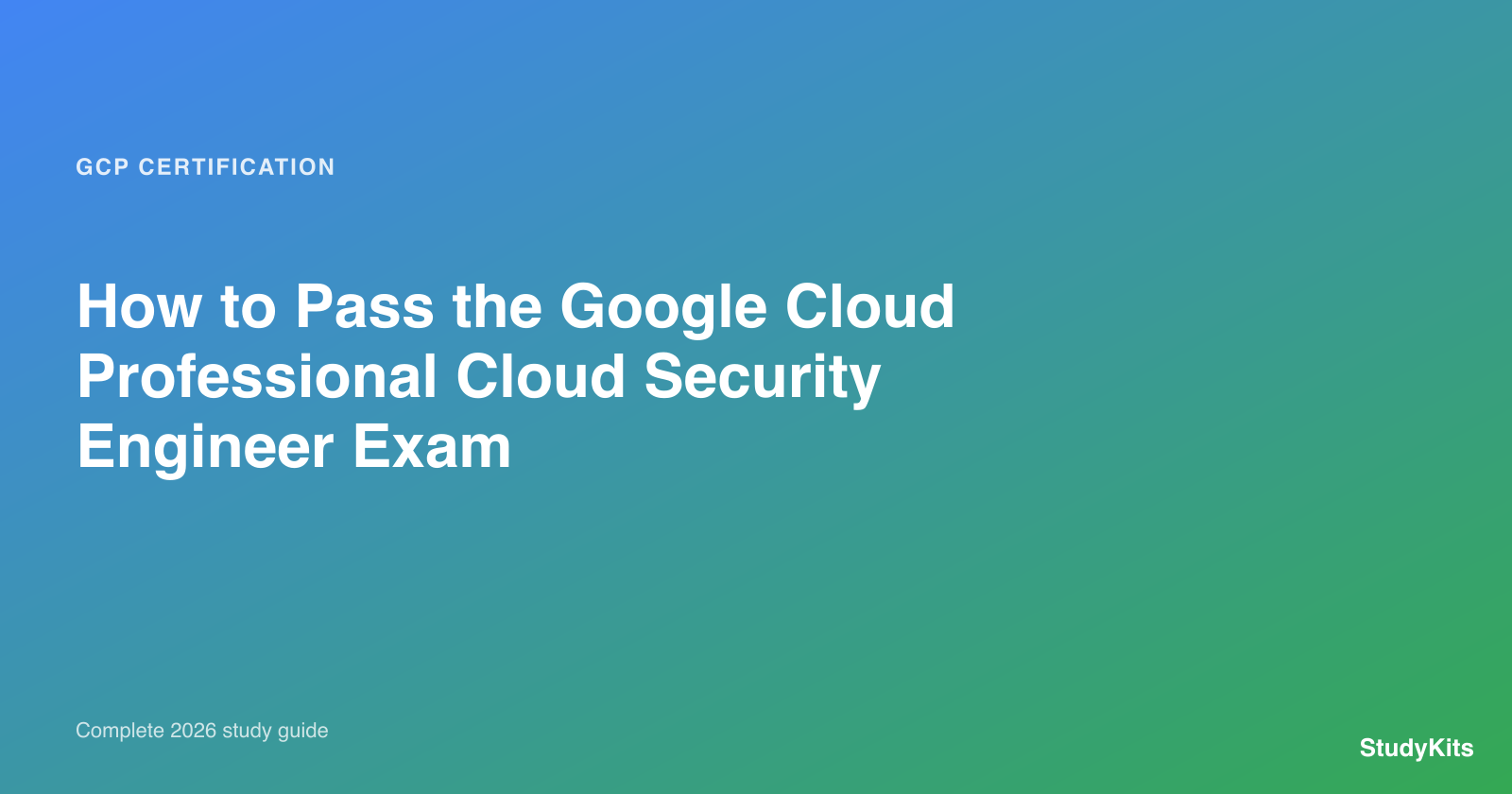 How to Pass the GCP Professional Cloud Security Engineer Exam in 2026 — hero